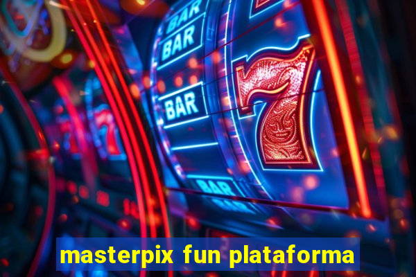 masterpix fun plataforma